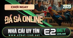 Đá gà Online tại E2bet